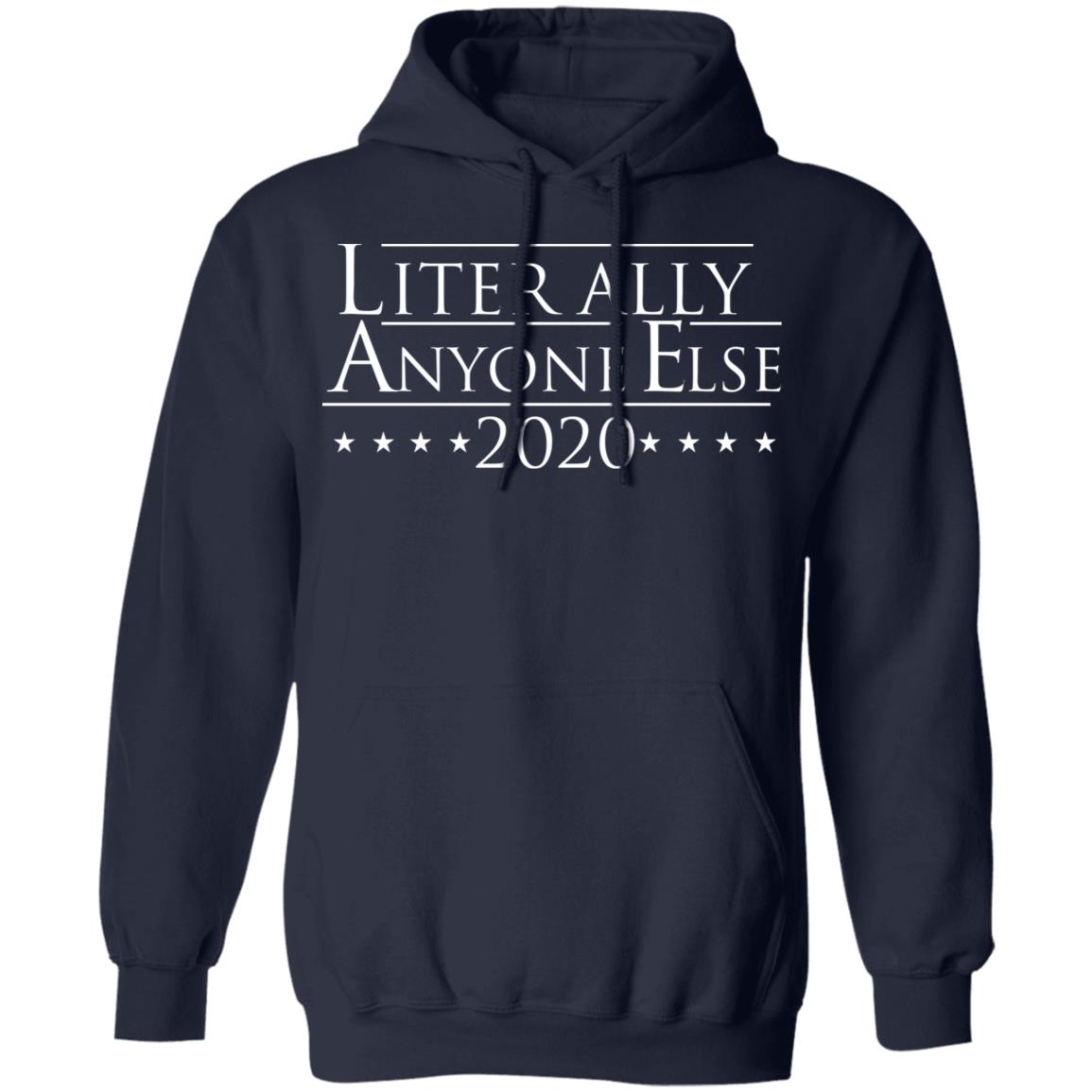 Literally Anyone Else 2020 Shirt, Hoodie, Tank