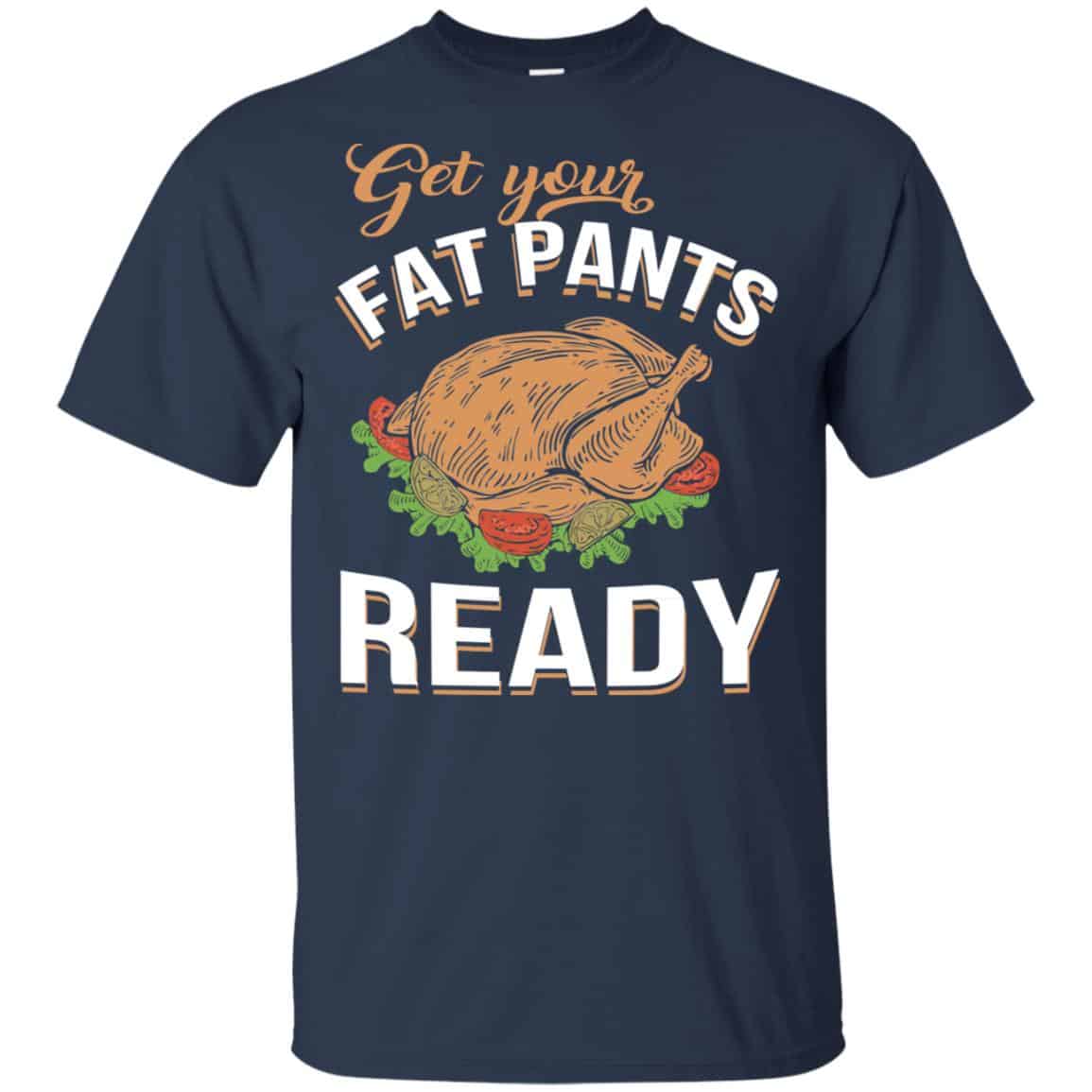 Get Your Fat Pants Ready Funny Thanksgiving T-Shirts, Hoodie, Tank
