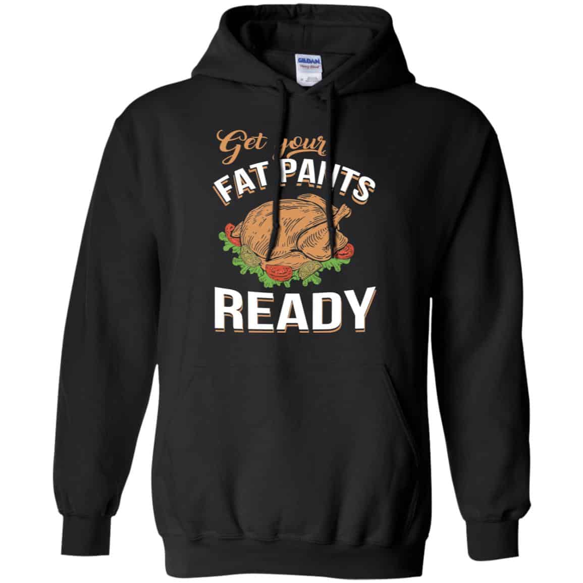 Get Your Fat Pants Ready Funny Thanksgiving T-Shirts, Hoodie, Tank