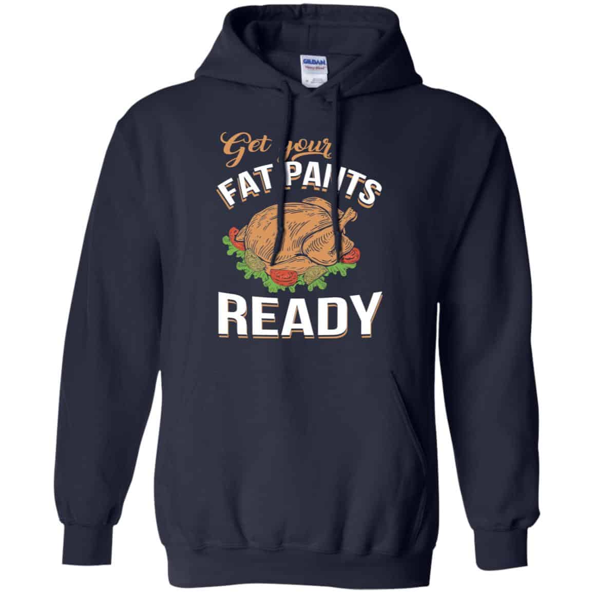 Get Your Fat Pants Ready Funny Thanksgiving T-Shirts, Hoodie, Tank