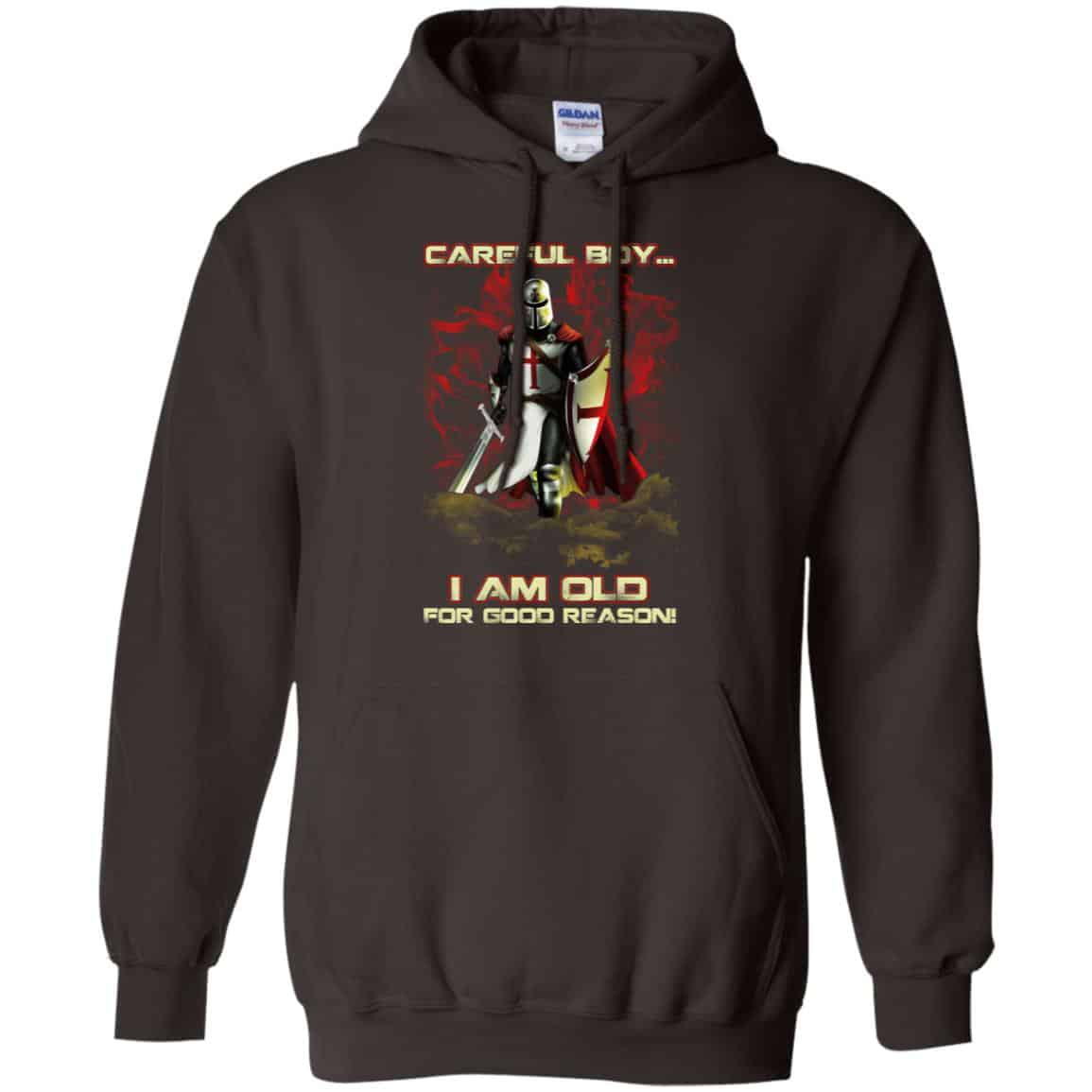 Knight Templar: Careful Boy I Am Old For Good Reason T-Shirts, Hoodie, Tank