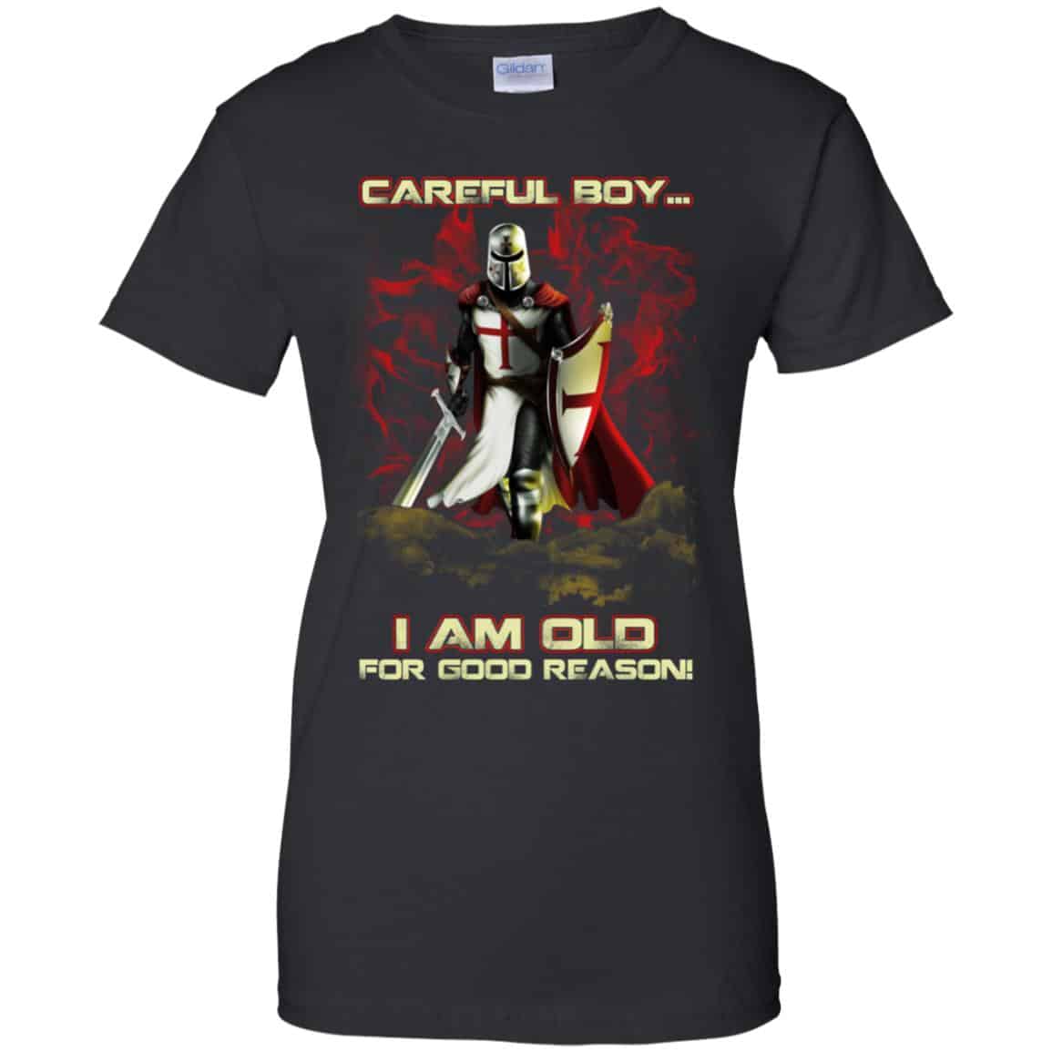 
	Knight Templar: Careful Boy I Am Old For Good Reason T-Shirts, Hoodie, Tank