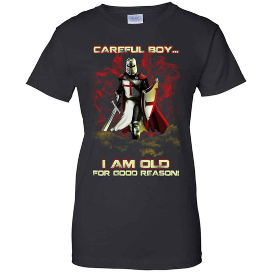 
	Knight Templar: Careful Boy I Am Old For Good Reason T-Shirts, Hoodie, Tank