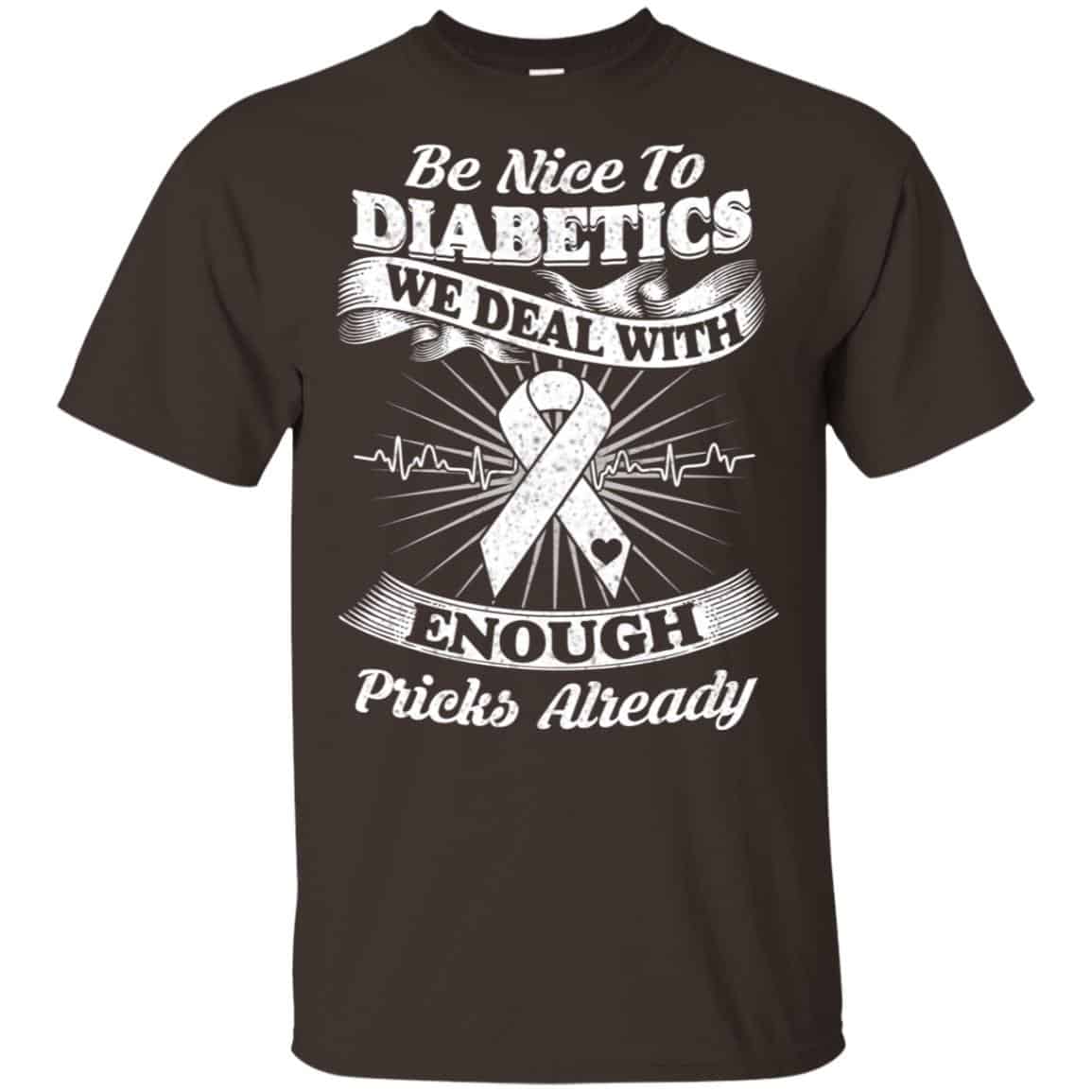 Be Nice To Diabetics We Deal With Enough Pricks Already T-Shirts, Hoodie, Tank