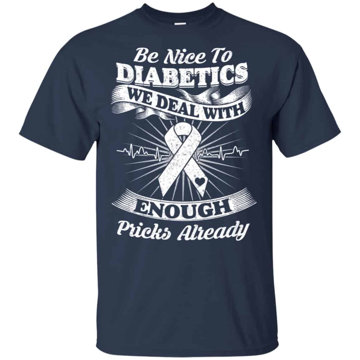 Be Nice To Diabetics We Deal With Enough Pricks Already T-Shirts, Hoodie, Tank