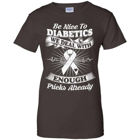Be Nice To Diabetics We Deal With Enough Pricks Already T-Shirts, Hoodie, Tank