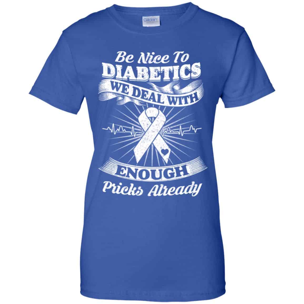 Be Nice To Diabetics We Deal With Enough Pricks Already T-Shirts, Hoodie, Tank