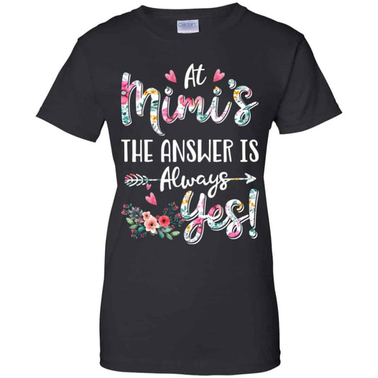 
	At Mimi’s The Answer Is Always Yes Floral Mother’s Day Gift T-Shirts, Hoodie, Tank