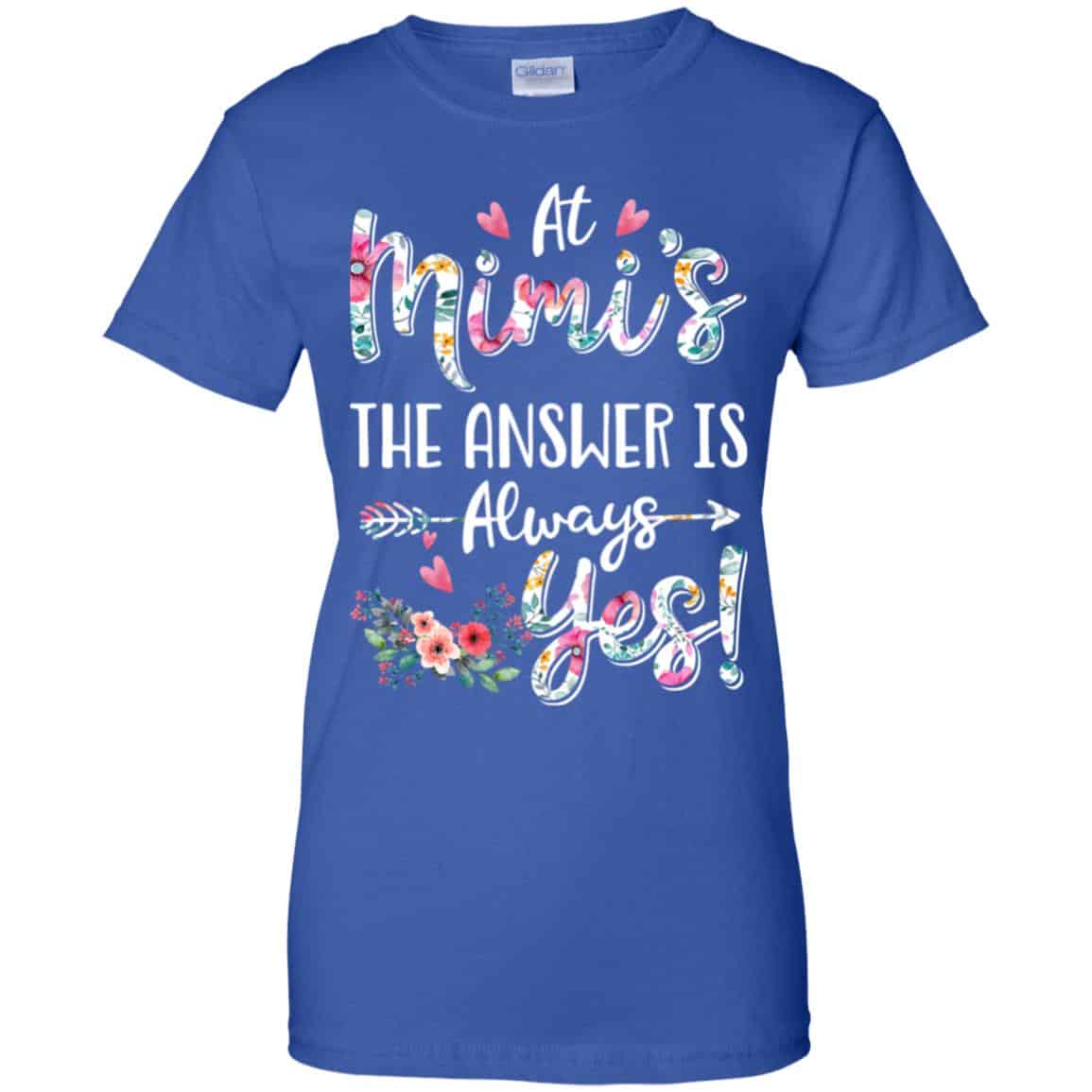 At Mimi’s The Answer Is Always Yes Floral Mother’s Day Gift T-Shirts, Hoodie, Tank
