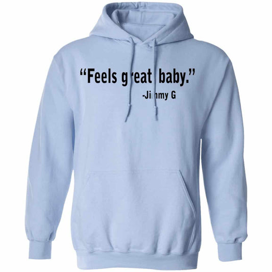 
	Feels Great Baby Jimmy G Shirt George Kittle Shirt, Hoodie, Tank