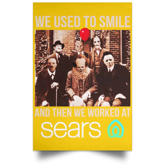 We Used To Smile And Then We Worked At Sears Posters