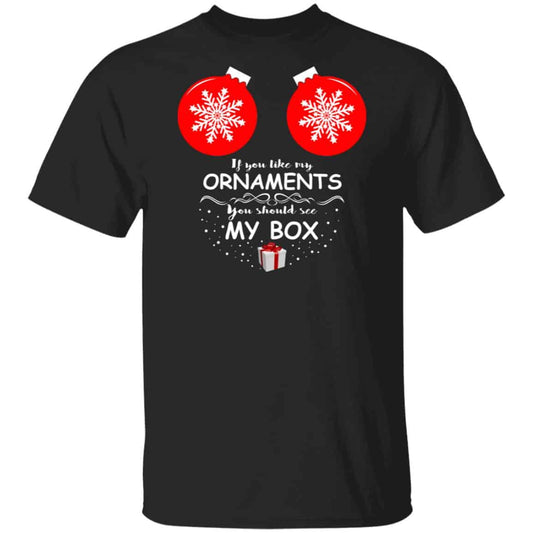 If You Like My Ornaments You Should See My Box Shirt, Hoodie, Tank