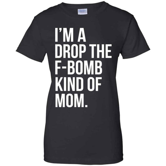 
	I’m A Drop The F-Bomb Kind Of Mom T-Shirts, Hoodie, Sweater