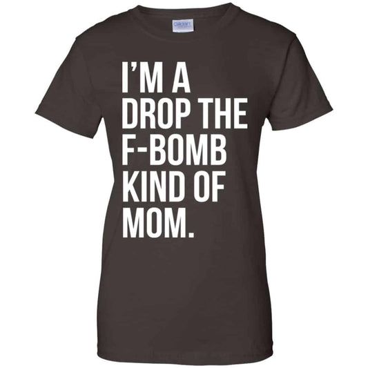 I’m A Drop The F-Bomb Kind Of Mom T-Shirts, Hoodie, Sweater