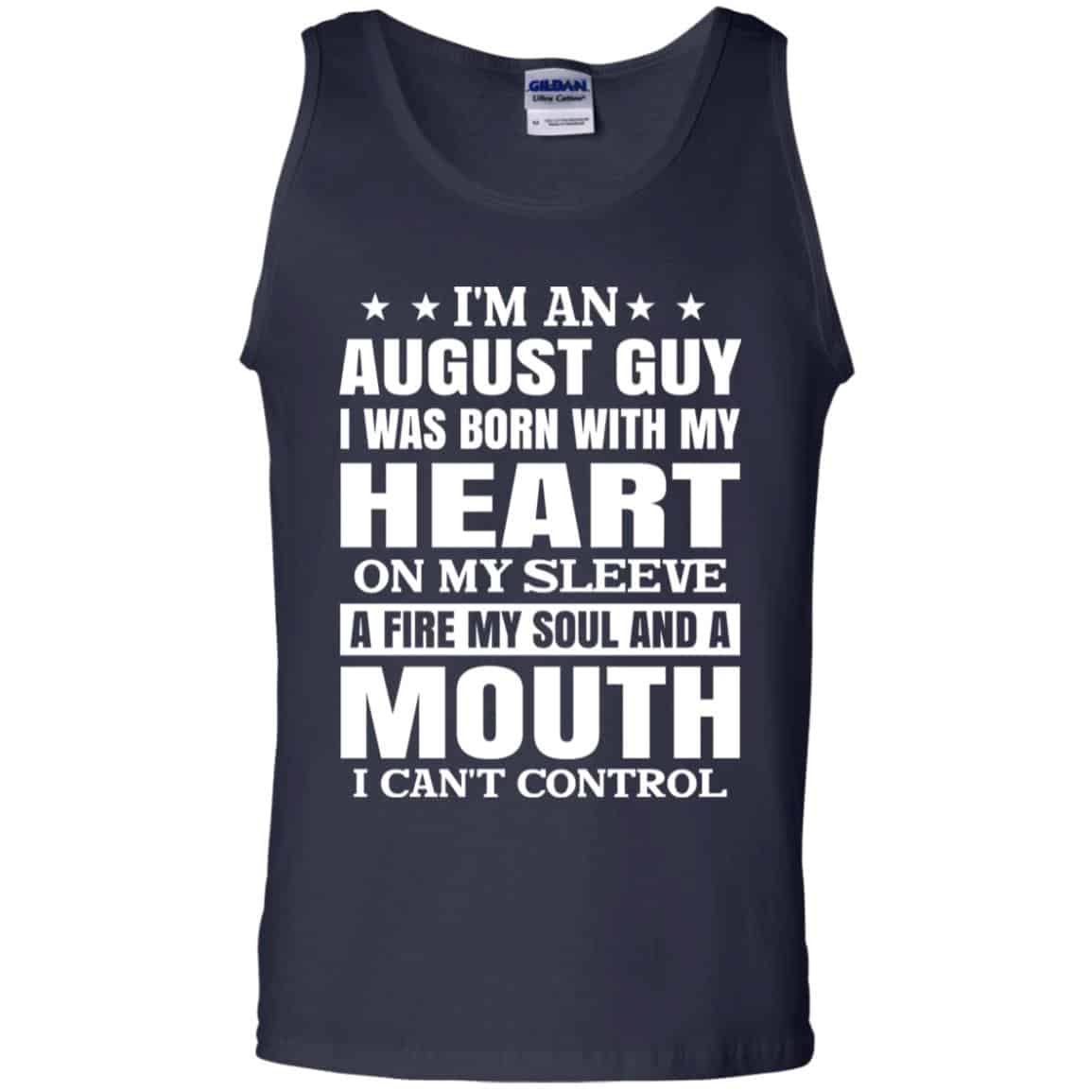 I’m An August Guy I Was Born With My Heart On My Sleeve Shirt, Hoodie, Tank