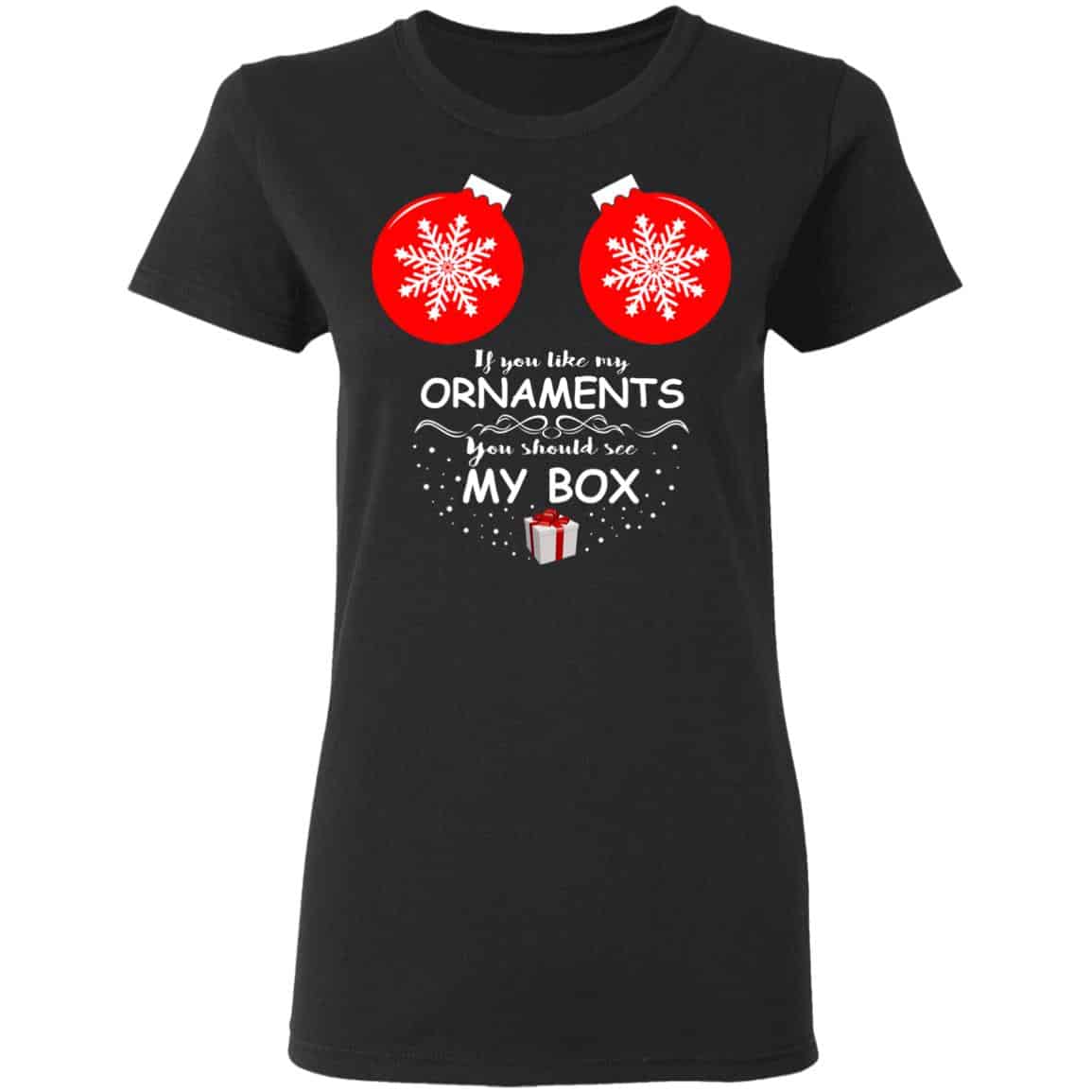 
	If You Like My Ornaments You Should See My Box Shirt, Hoodie, Tank
