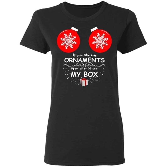 
	If You Like My Ornaments You Should See My Box Shirt, Hoodie, Tank