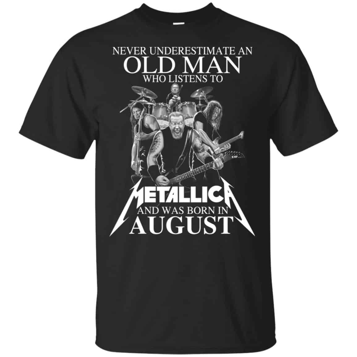 An Old Man Who Listens To Metallica And Was Born In August T-Shirts, Hoodie, Tank