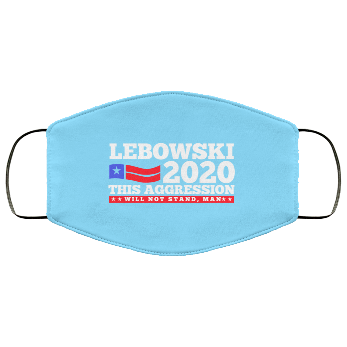 Lebowski 2020 This Aggression Will Not Stand Man Face Mask