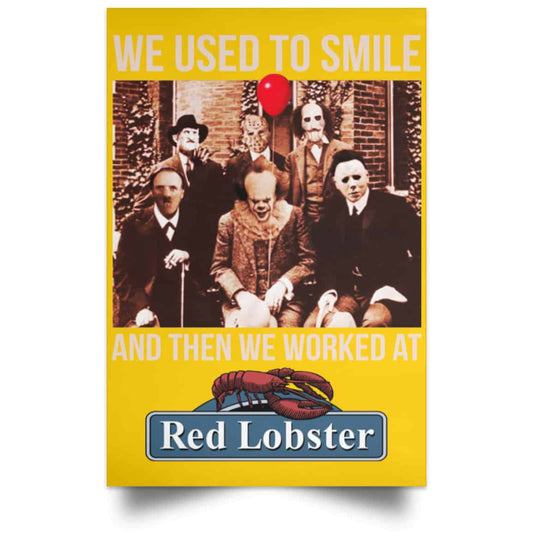 
	We Used To Smile And Then We Worked At Red Lobster Posters