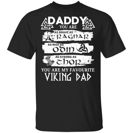 
	Daddy You Are As Brave As Ragnar As Wise As Odin As Strong As Thor Viking Dad Shirt, Hoodie, Tank