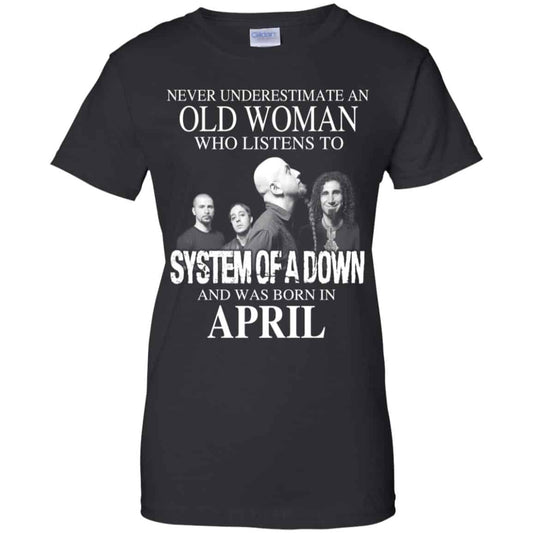 
	An Old Woman Who Listens To System Of A Down And Was Born In April T-Shirts, Hoodie, Tank