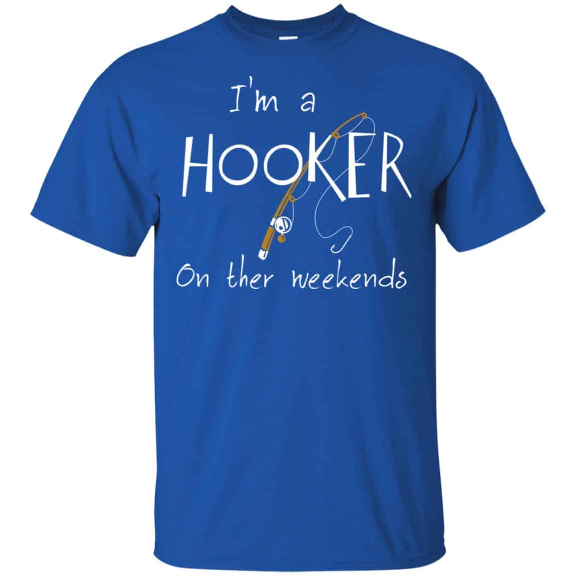 I’m A Hooker On The Weekends Shirt, Hoodie, Tank