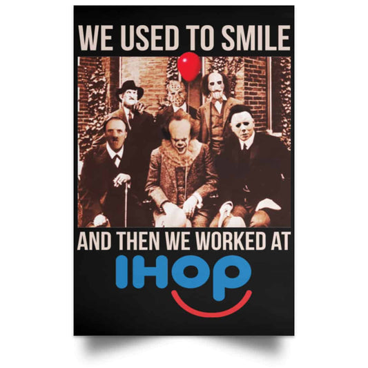 We Used To Smile And Then We Worked At International House Of Pancakes Posters
