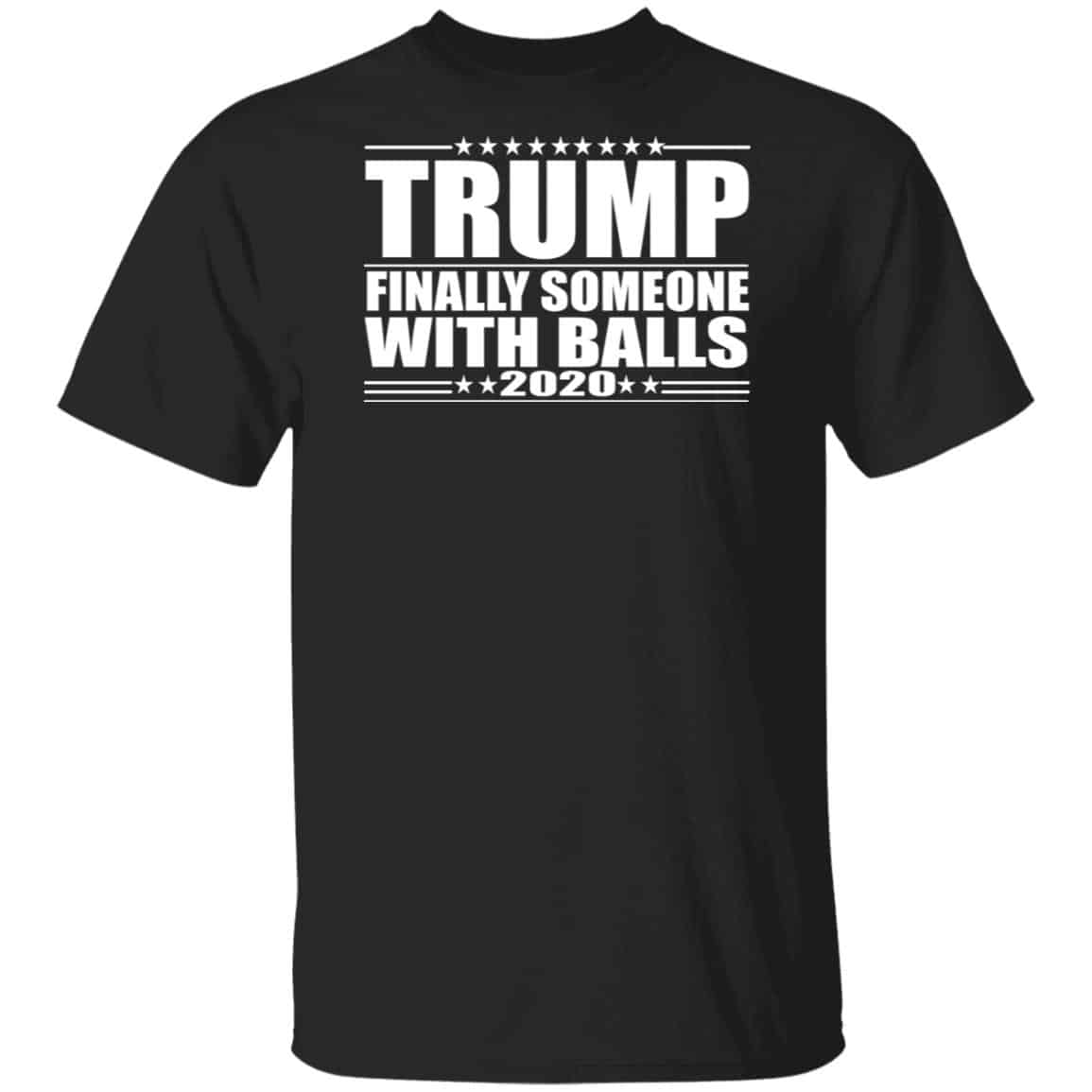Donald Trump Finally Someone With Balls 2020 Shirt, Hoodie, Tank