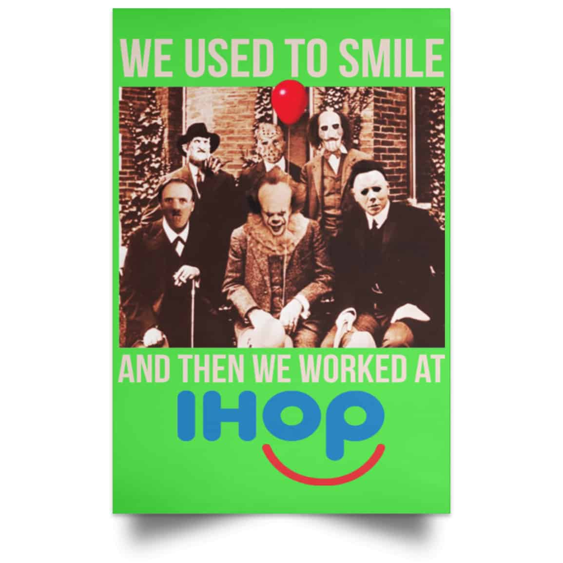 We Used To Smile And Then We Worked At International House Of Pancakes Posters
