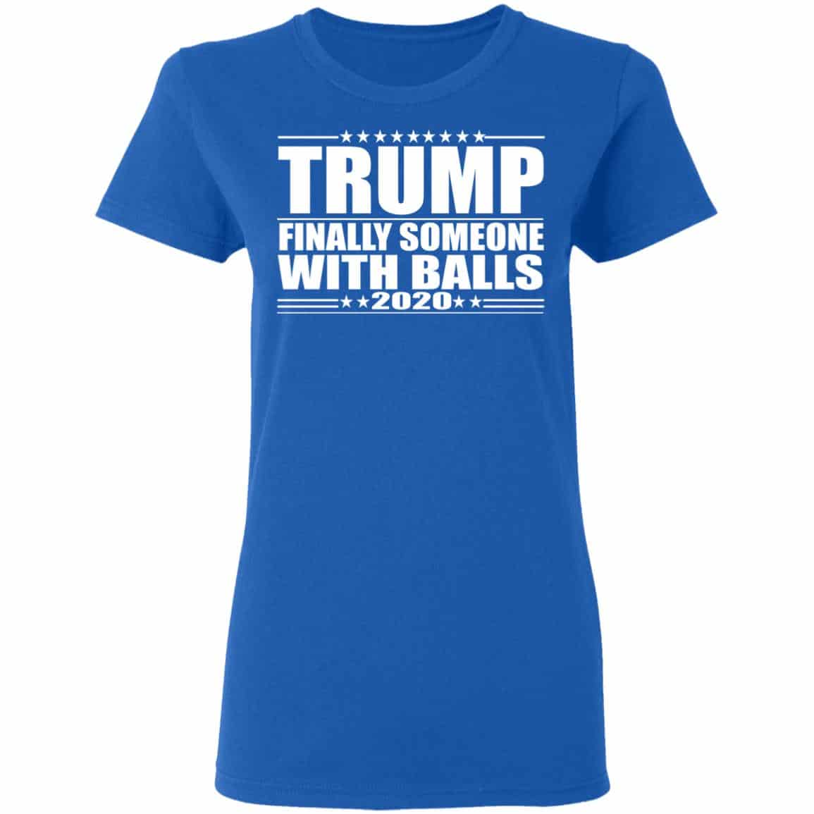 Donald Trump Finally Someone With Balls 2020 Shirt, Hoodie, Tank