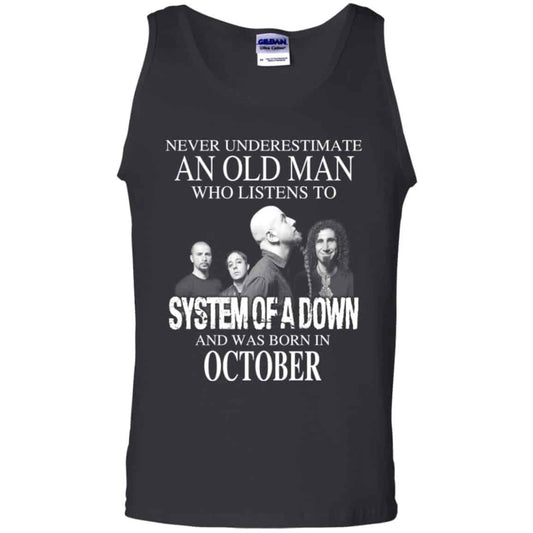 An Old Man Who Listens To System Of A Down And Was Born In October T-Shirts, Hoodie, Tank