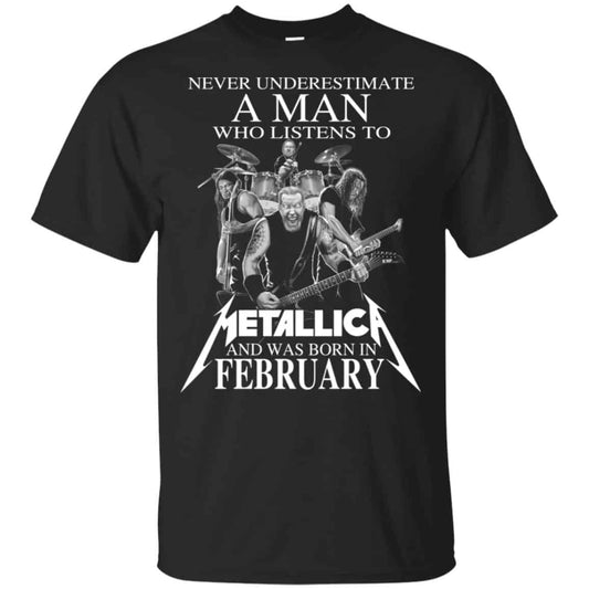 A Man Who Listens To Metallica And Was Born In February T-Shirts, Hoodie, Tank