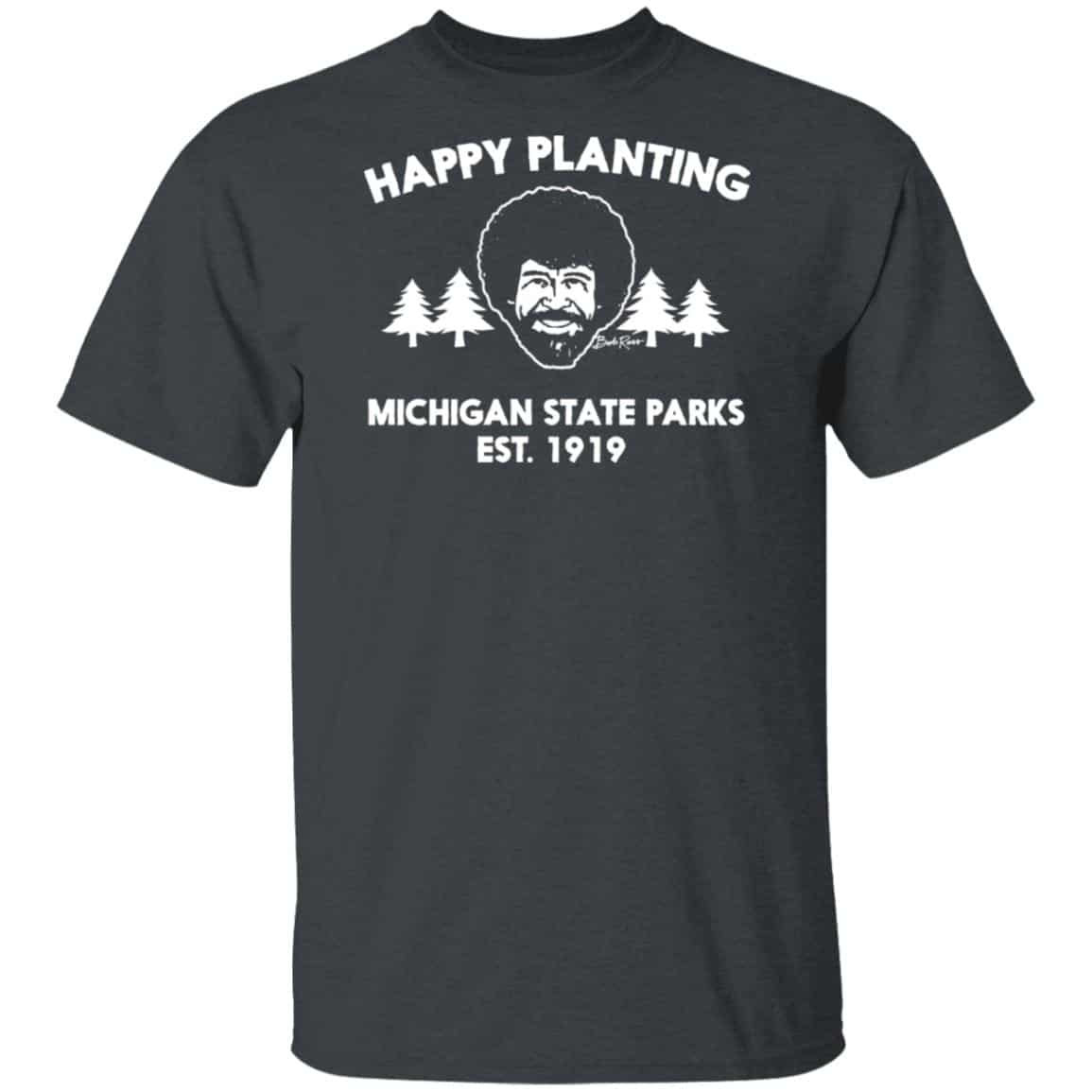 Bob Ross Happy Planting Michigan State Parks DNR Shirt, Hoodie, Tank