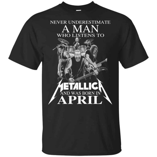 A Man Who Listens To Metallica And Was Born In April T-Shirts, Hoodie, Tank