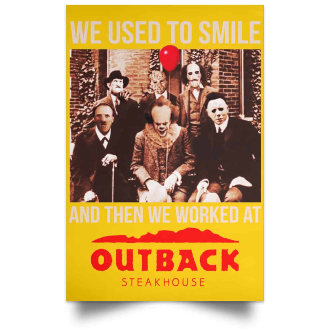 
	We Used To Smile And Then We Worked At Outback Steakhouse Posters