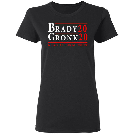 
	Brady Gronk 2020 Presidental We Ain’t Go-In No Where Shirt, Hoodie, Tank
