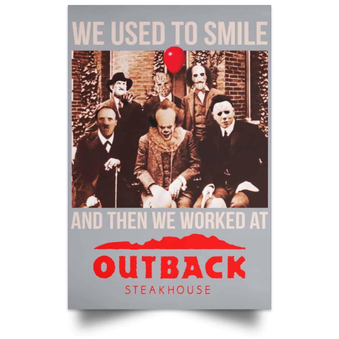 We Used To Smile And Then We Worked At Outback Steakhouse Posters