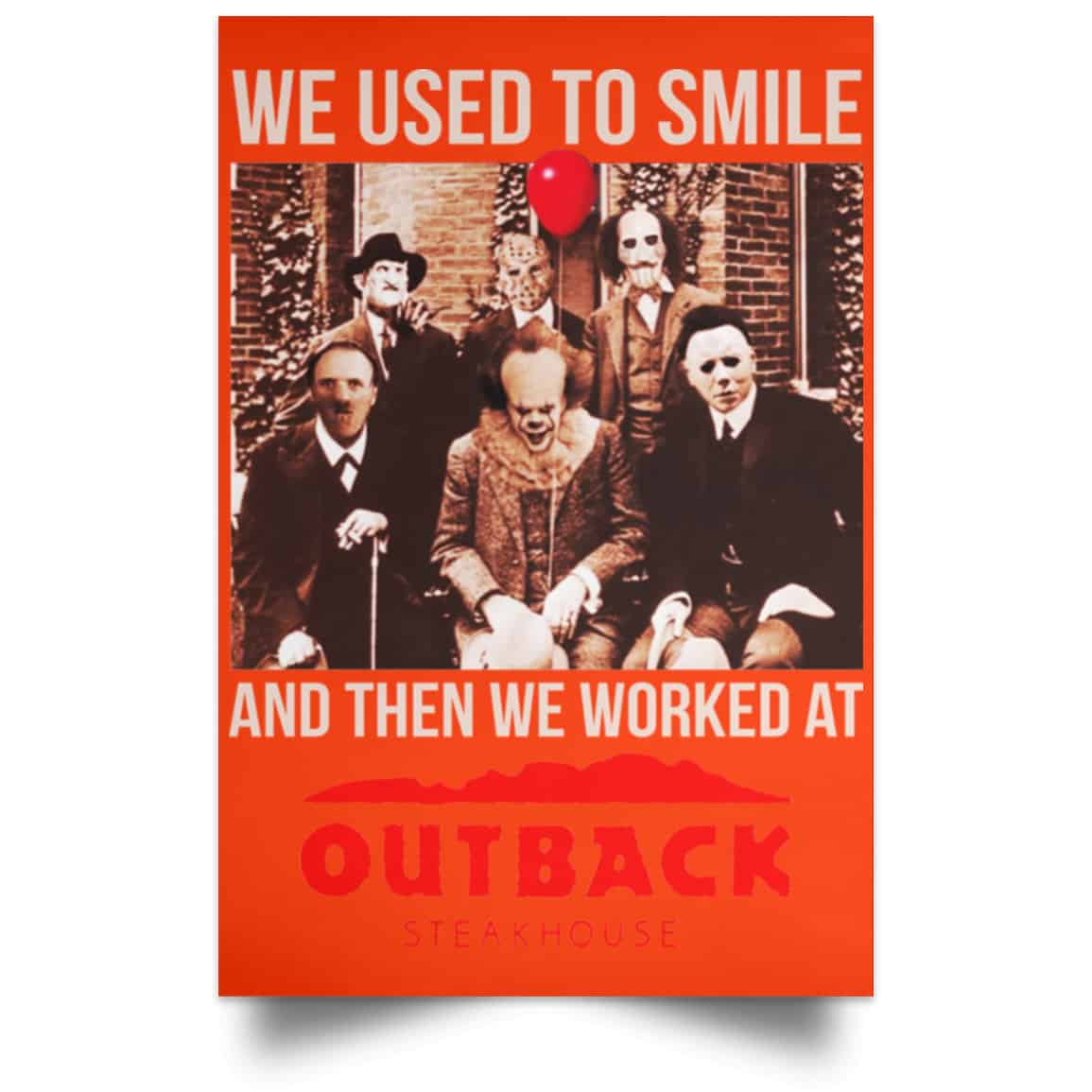 We Used To Smile And Then We Worked At Outback Steakhouse Posters