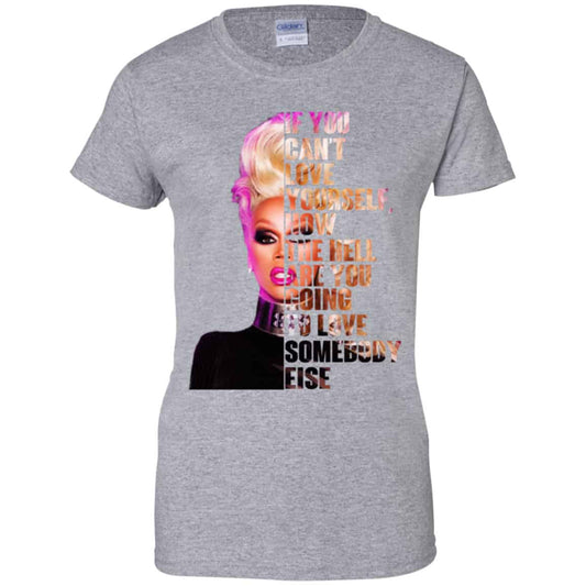 If You Can’t Love Yourself How The Hell Are You Going To Love Somebody Else RuPaul Shirt, Hoodie, Tank