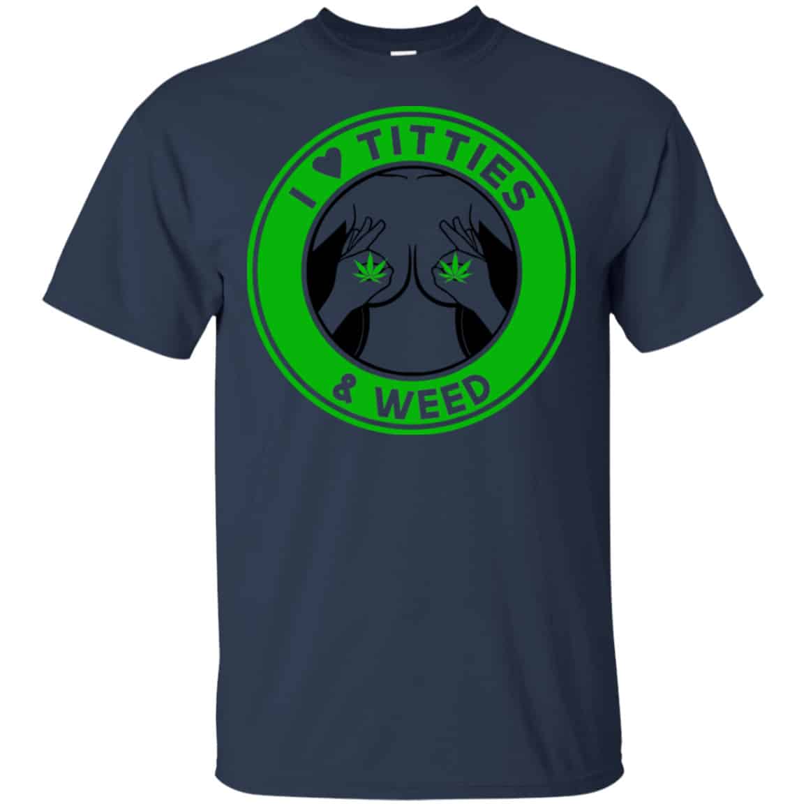 I Love Titties & Weed Shirt, Hoodie, Tank