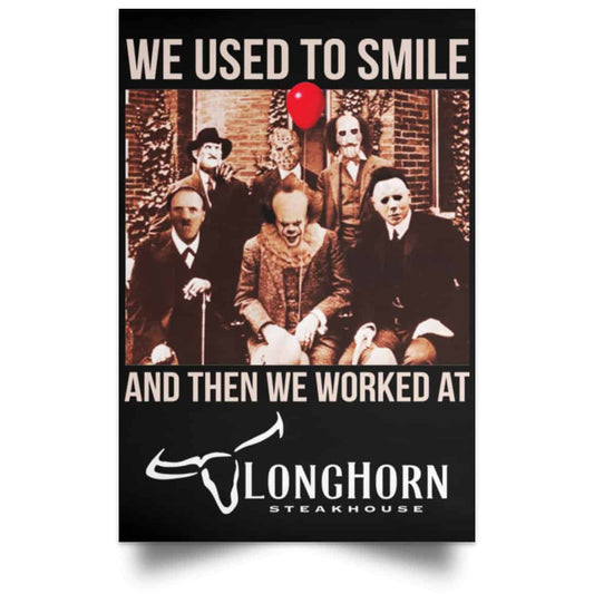 We Used To Smile And Then We Worked At LongHorn Steakhouse Posters