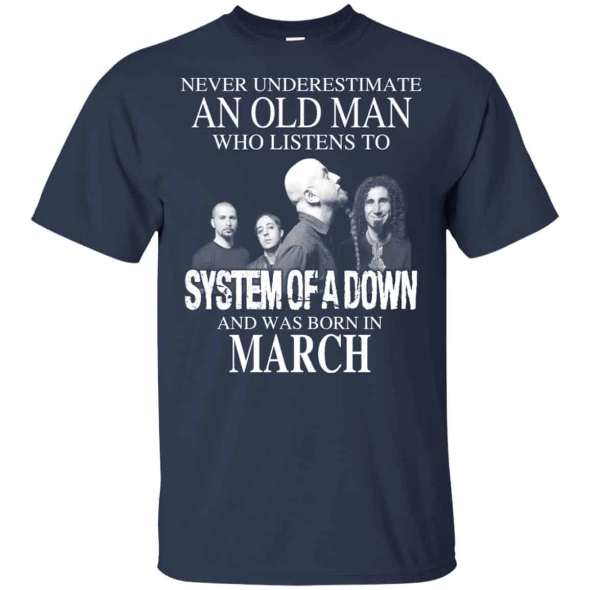An Old Man Who Listens To System Of A Down And Was Born In March T-Shirts, Hoodie, Tank