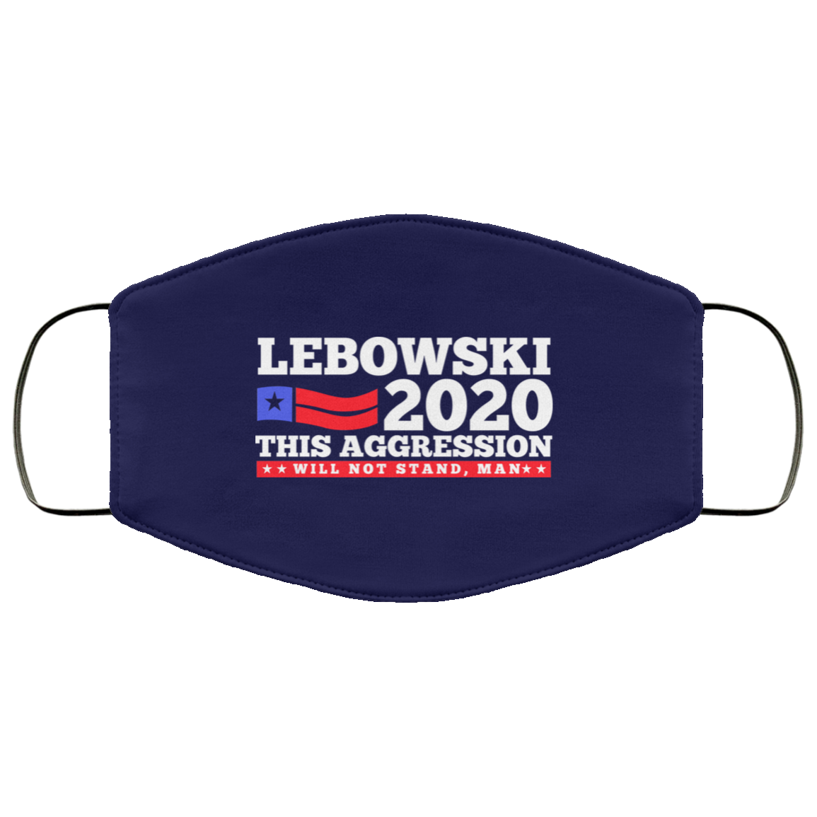 Lebowski 2020 This Aggression Will Not Stand Man Face Mask