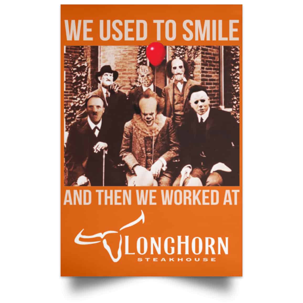 We Used To Smile And Then We Worked At LongHorn Steakhouse Posters