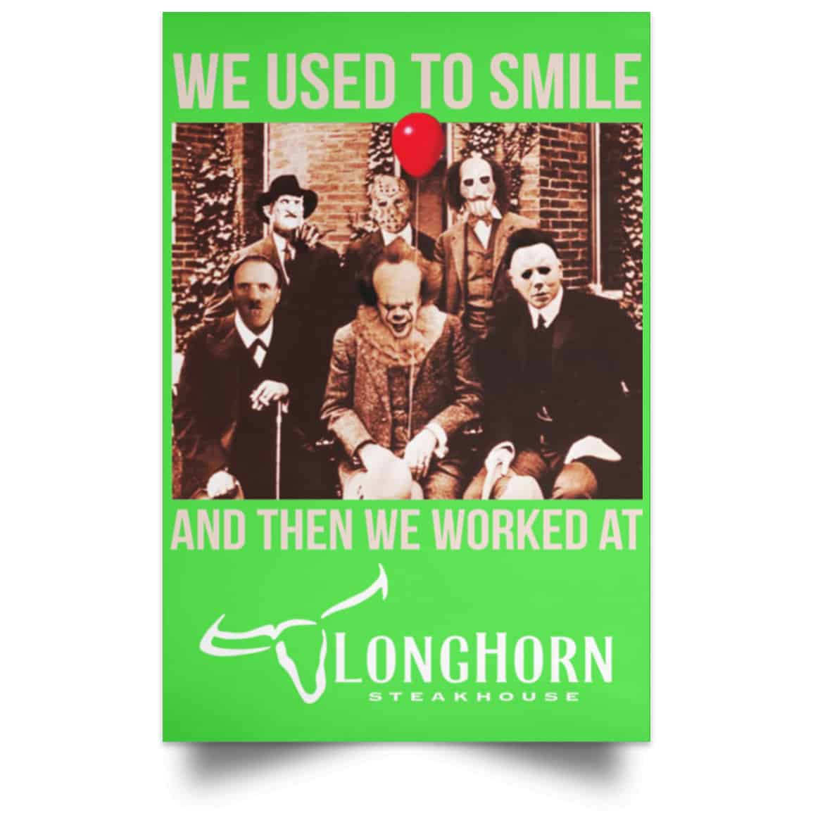 We Used To Smile And Then We Worked At LongHorn Steakhouse Posters