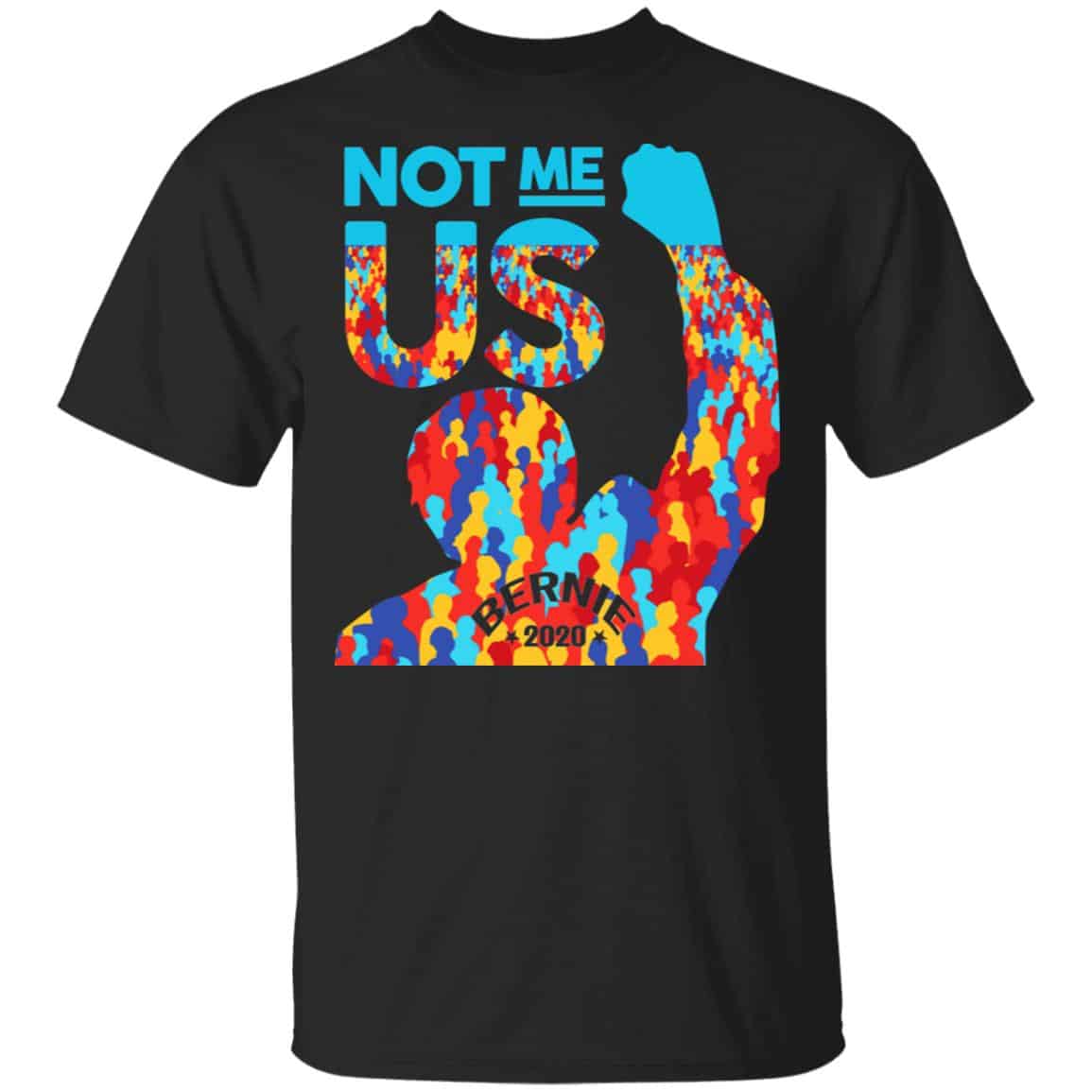 Not Me Us 2020 Bernie Sanders For President Shirt, Hoodie, Tank