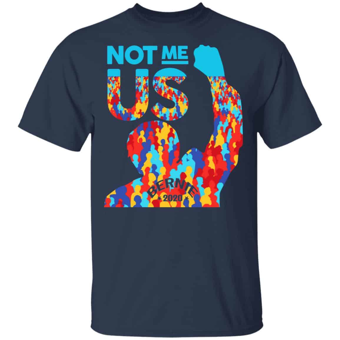 Not Me Us 2020 Bernie Sanders For President Shirt, Hoodie, Tank
