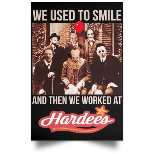 We Used To Smile And Then We Worked At Hardee’s Posters