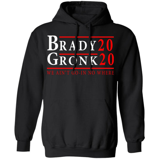 Brady Gronk 2020 Presidental We Ain’t Go-In No Where Shirt, Hoodie, Tank